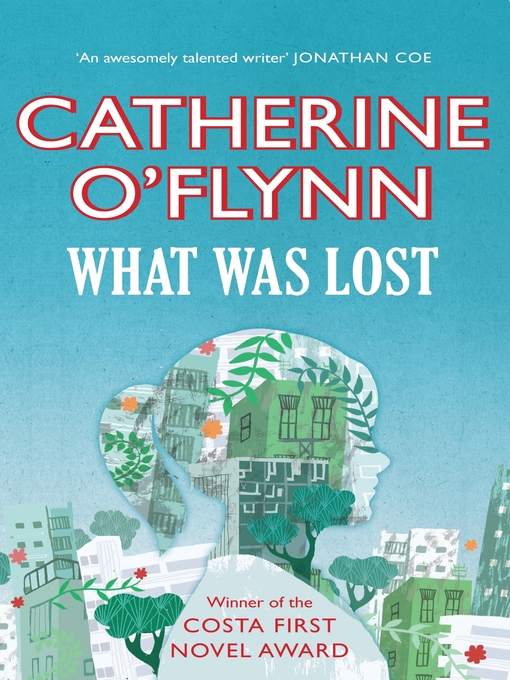 Title details for What Was Lost by Catherine O'Flynn - Available